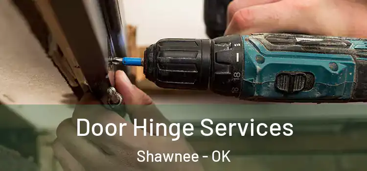 Door Hinge Services Shawnee - OK