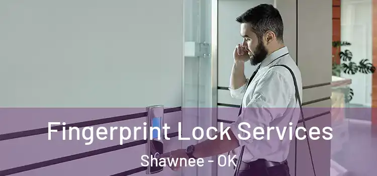 Fingerprint Lock Services Shawnee - OK