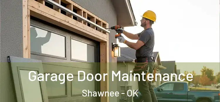 Garage Door Maintenance Shawnee - OK