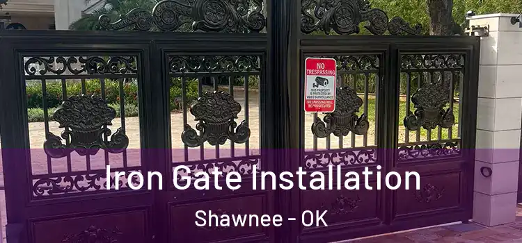 Iron Gate Installation Shawnee - OK
