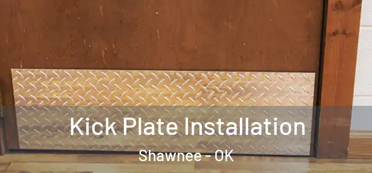 Kick Plate Installation Shawnee - OK