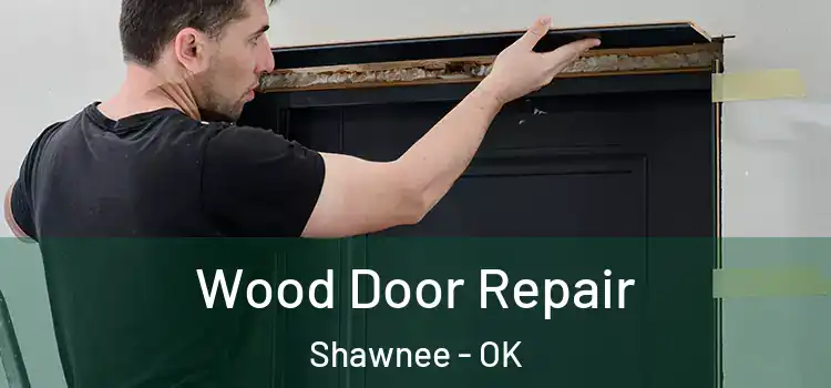 Wood Door Repair Shawnee - OK